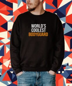 World’s Coolest Bodyguard Tee shirt