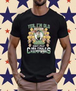 Yes I’m old but I saw Boston celtics eight peat NBA finals champions T-Shirt