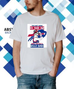 You Don’t Know Die Hard Fan Until You Meet Bills Babe T-Shirt