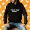 You're Not Your Age You're Your Energy T-Shirt
