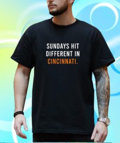 sundays Hit Different In Cincinnati Bengals T-Shirt