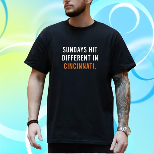 sundays Hit Different In Cincinnati Bengals T-Shirt