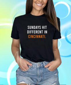 sundays Hit Different In Cincinnati Bengals T-Shirt