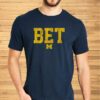 MICHIGAN FOOTBALL: BET T-SHIRT