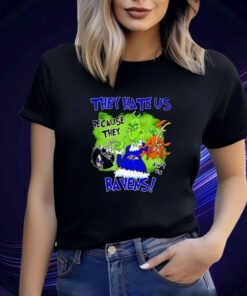 The Grinch They Hate Us Because They Ain’t Us Baltimore Ravens T-Shirt