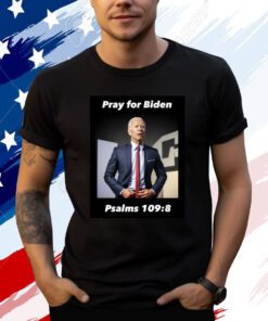 Official Pray For Biden Psalms 109 8 T-Shirt