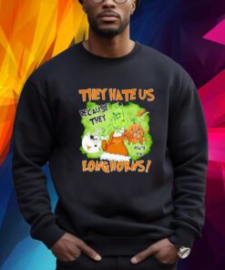 They Hate Us Because They Ain’t Us Because They Ain’t Texas Longhorns Unisex Shirt