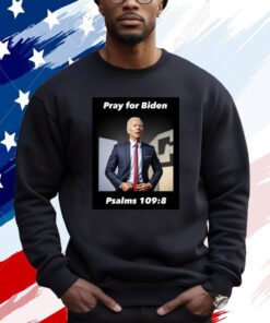 Pray For Biden Psalms 109 8 Sweatshirt