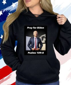 Pray For Biden Psalms 109 8 Hoodie