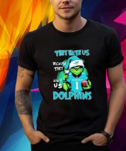 The Grinch They Hate Us Because They Ain’t Us Miami Dolphins T-Shirt