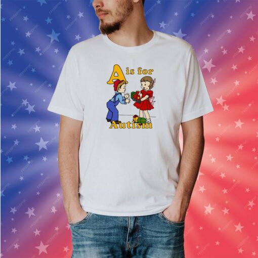 A Is For Autism Shirtthatgohard Shirt