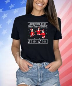 Across The Santa-Verse Ugly Shirts