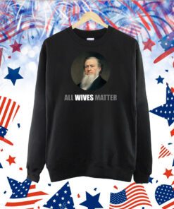 All Wives Matter TShirt