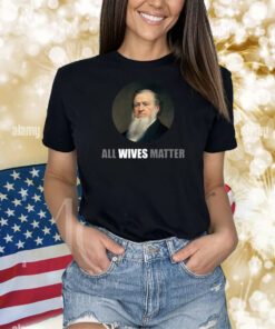 All Wives Matter Shirts
