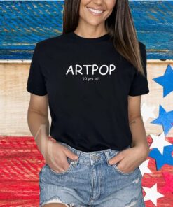 Artpop 10 Yrs Lol Shirts