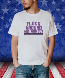 Baltimore Flock Around And Find Out Tee Shirt