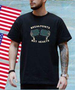 Breakpoints Not Hearts Shirt