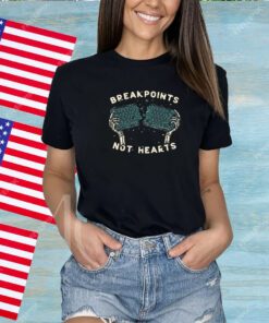 Breakpoints Not Hearts Shirts