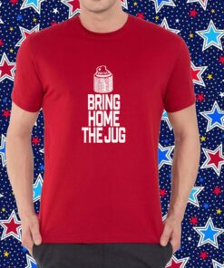 Bring Home The Jug Shirt