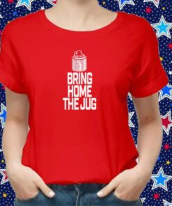 Bring Home The Jug Shirts