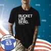 Bucket Like Berg Shirt