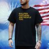 Bullpen Catchers Are People Too Shirt