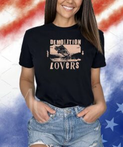 Catchinglizards Demolition Lovers New Shirts