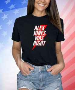 Chase Geiser Alex Jones Was Right Shirts