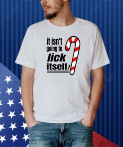 Christmas It Isn't Going To Lick Itself Shirt