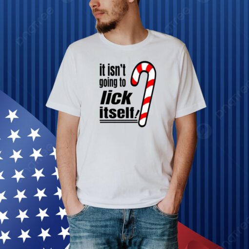 Christmas It Isn't Going To Lick Itself Shirt