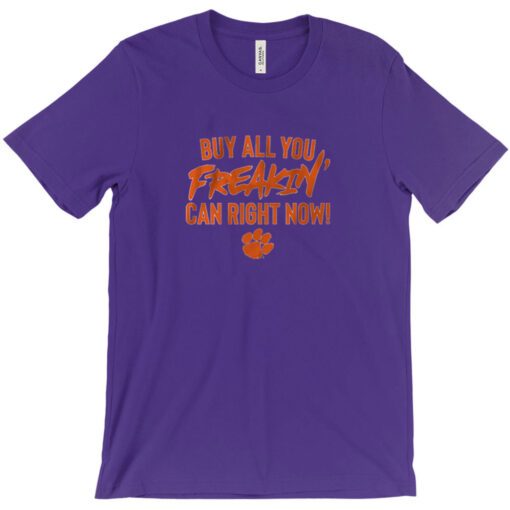 Clemson Football: Buy All You Can Right Now Shirt