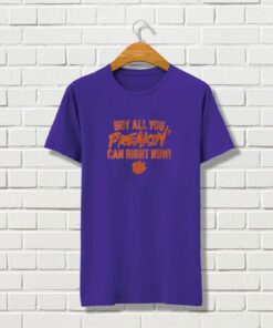 Clemson Football: Buy All You Can Right Now Shirts