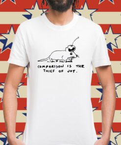 Comparison Is The Thief Of Joy Shirt