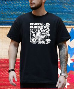 Deacon Blues And Die Behind The Wheel Tee Shirt