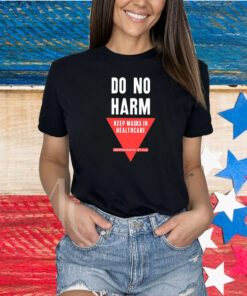 Do No Harm Keep Masks In Healthcare Hippocratic Style Shirt
