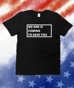 Dr Shawn Baker No One Is Coming To Save You Unisex Shirts