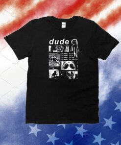 Dude Im Not Scared Unisex Shirts