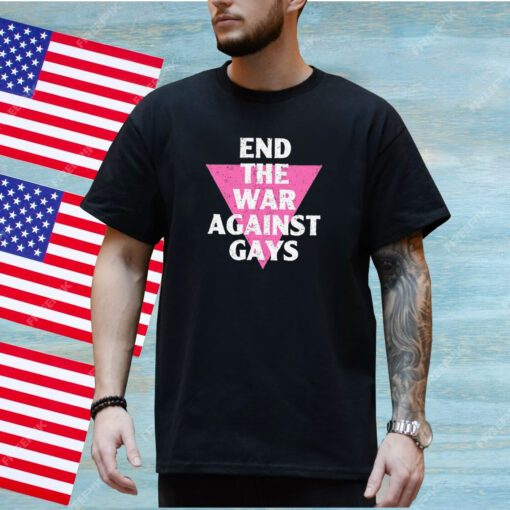 End The War Against Gays Shirt