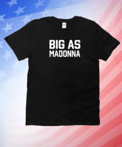 Fadehubb Big As Madonna Unisex Shirts