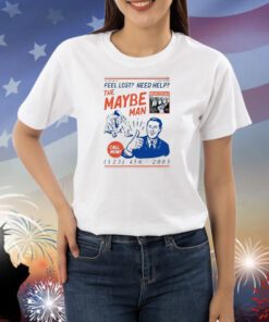 Feel Lost Need Help The Maybe Man Call Now Shirts