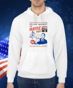Feel Lost Need Help The Maybe Man Call Now TShirt
