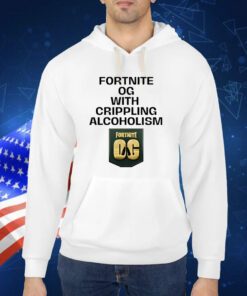 Fortnite Og With Crippling Alcoholism TShirt