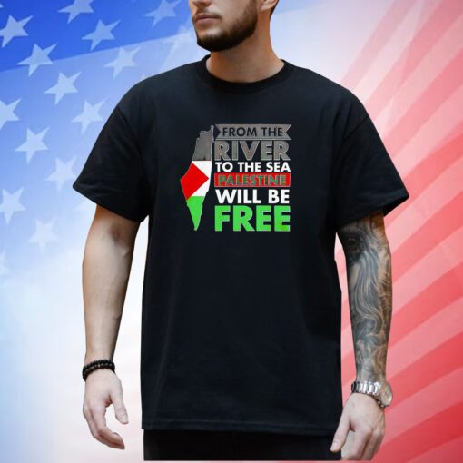 From The River To The Sea Palestine Will Be Free Shirt