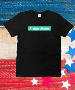 Fucking Miiint Unisex Shirts