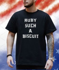 G59 Subreddit Ruby Such A Biscuit T-Shirt