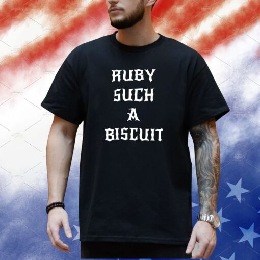 G59 Subreddit Ruby Such A Biscuit T-Shirt