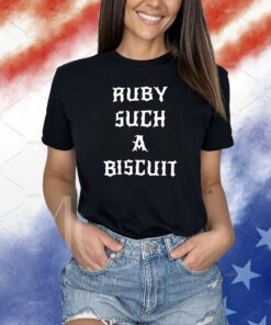 G59 Subreddit Ruby Such A Biscuit Shirt