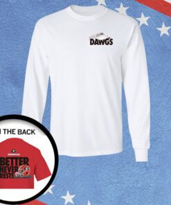 Georgia Bulldogs Football better never rests 2023 Shirts