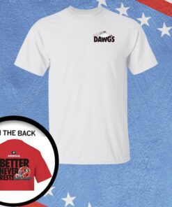 Georgia Bulldogs Football better never rests 2023 Shirts
