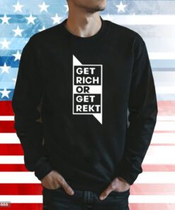 Get Rich Or Get Rekt Sweatshirt